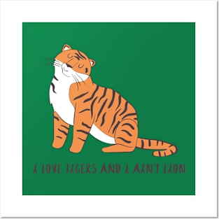 I love Tigers and I Ain't Lion Posters and Art